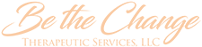 Be The Change Therapeutic Services, LLC